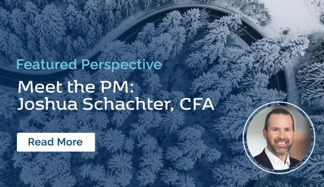 Featured Perspective: Meet the PM: Joshua Schachter, CFA