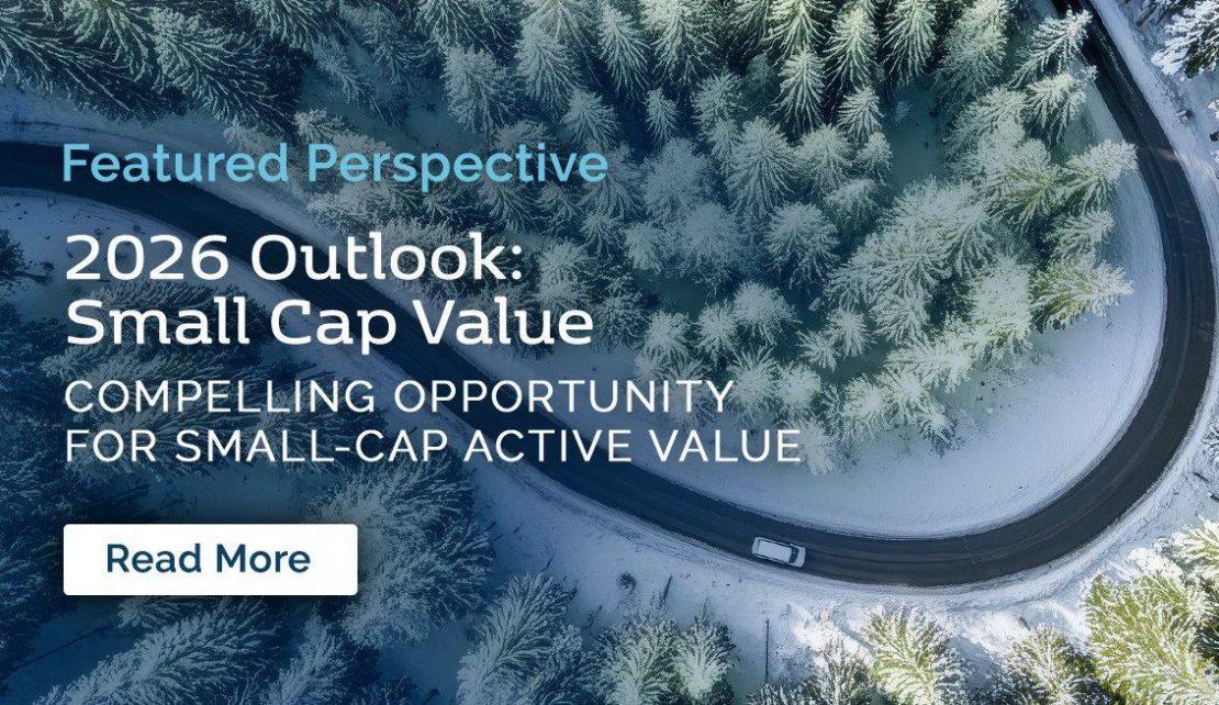 Featured Perspective: 2026 Outlook - Snow Small Cap Value